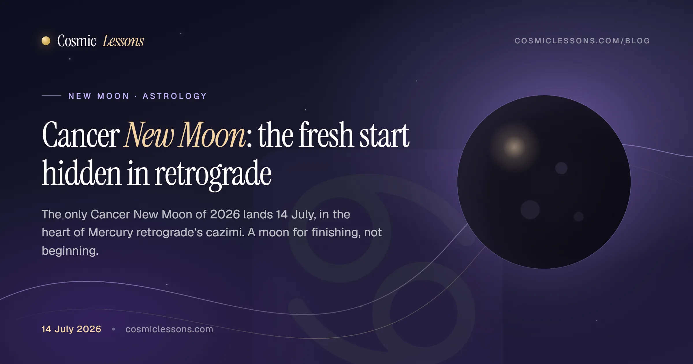 Cancer New Moon on 14th July 2026 ~ the fresh start hidden inside Mercury retrograde