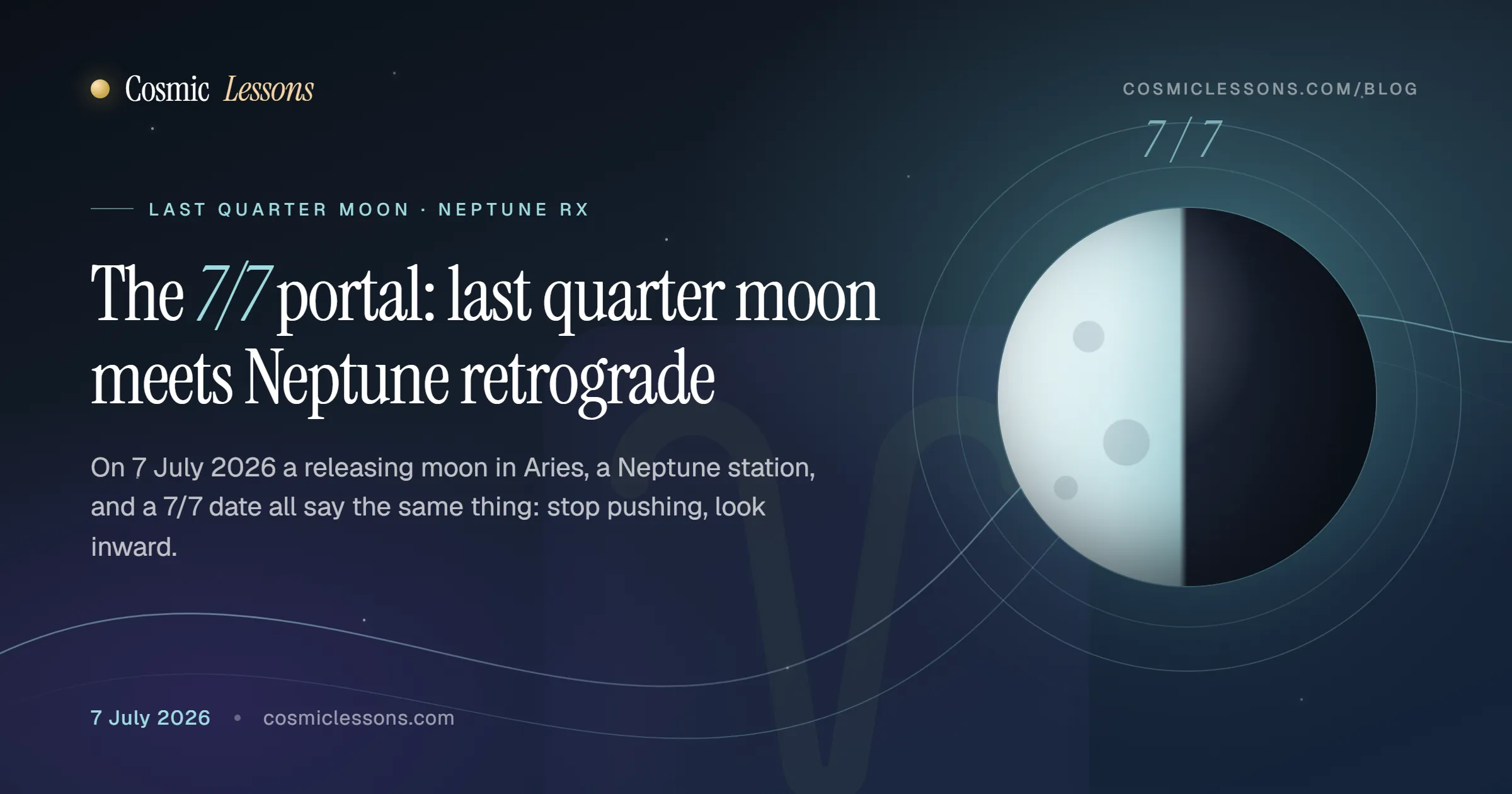 Last Quarter Moon and Neptune retrograde on 7th July 2026 ~ the 7/7 portal explained