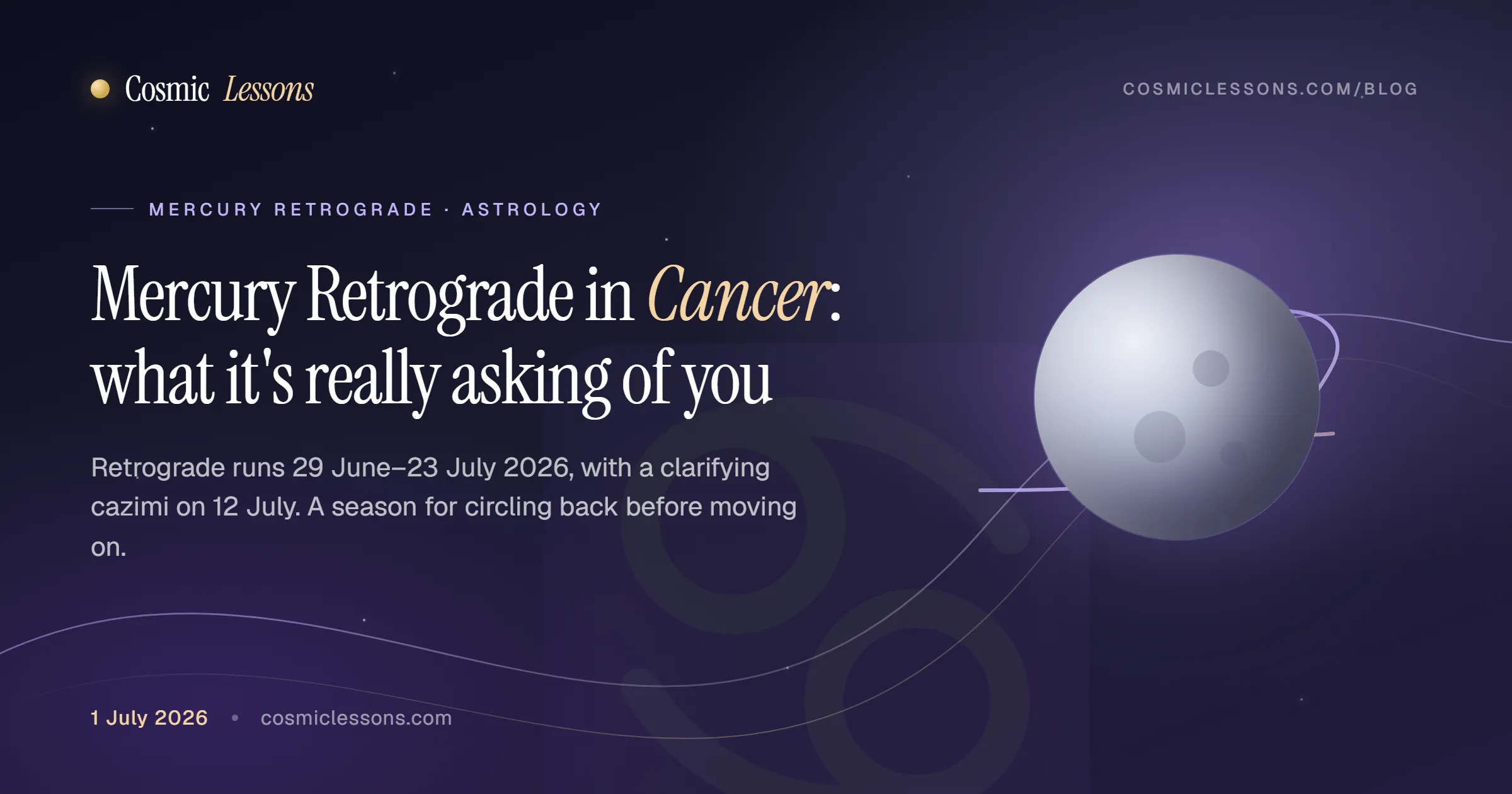Mercury Retrograde in Cancer 2026 ~ dates, cazimi, and what it means