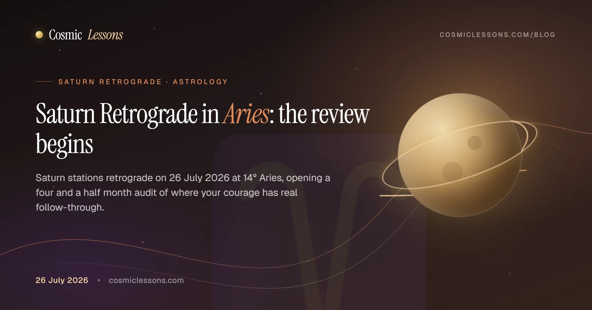 Saturn stations retrograde at 14 degrees Aries on 26 July 2026, opening a review that runs to 10 December