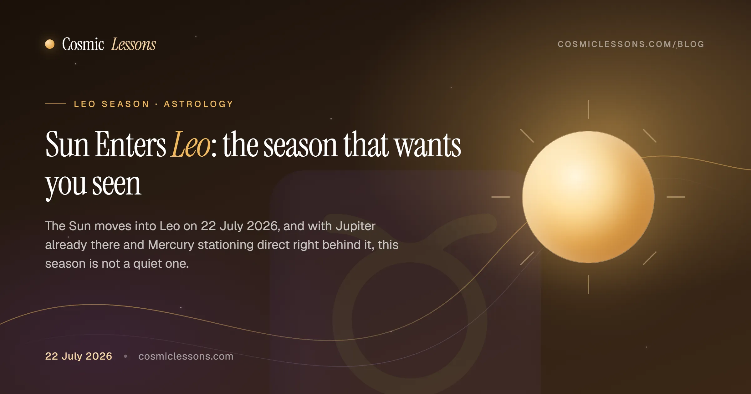 The Sun enters Leo on 22 July 2026, with Jupiter already there and Mercury stationing direct right behind it