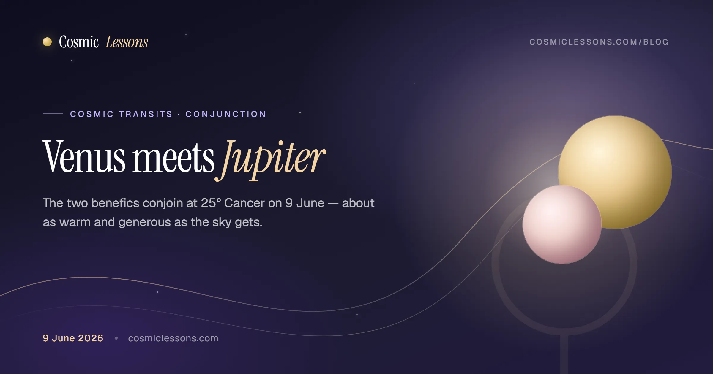 Venus conjunct Jupiter on 9 June 2026 ~ a generous Cancer conjunction
